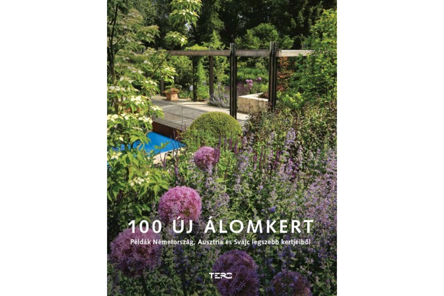 Image of 100 új álomkert - Példák Németország, Ausztria és Svájc legszebb kertjeiből