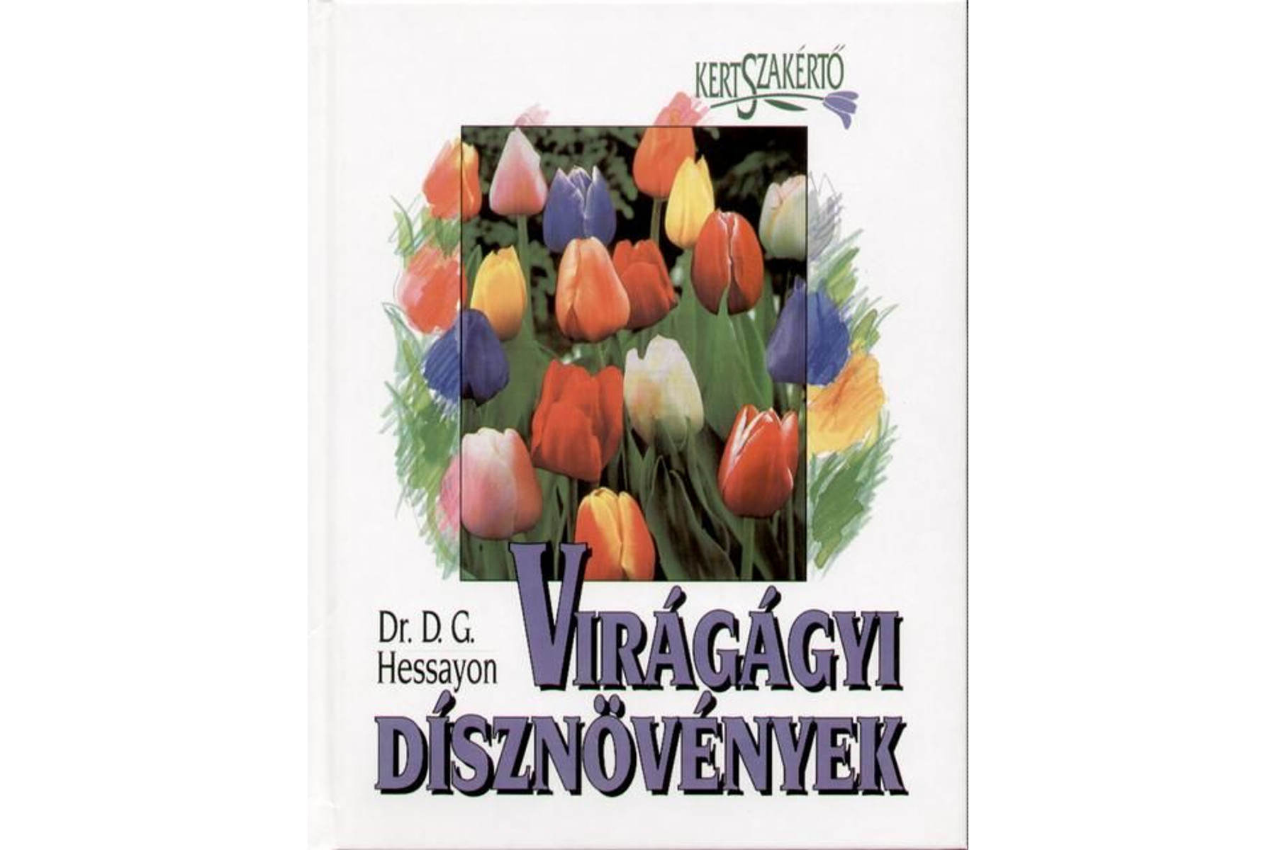 Image of Virágágyi dísznövények - Dr. David Gerald Hessayon